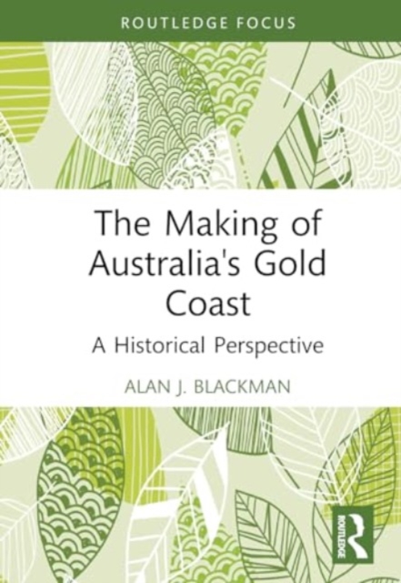The Making of Australia's Gold Coast : A Historical Perspective, Hardback Book