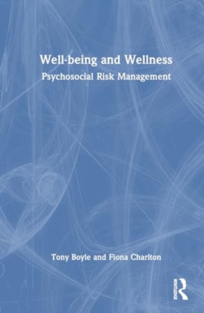 Well-being and Wellness : Psychosocial Risk Management, Hardback Book