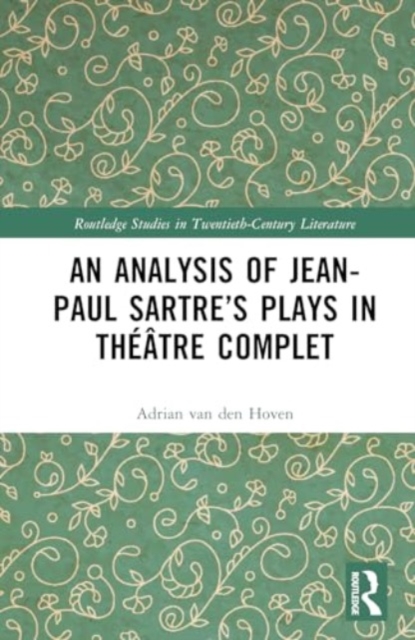 An Analysis of Jean-Paul Sartre’s Plays in Theatre complet, Hardback Book