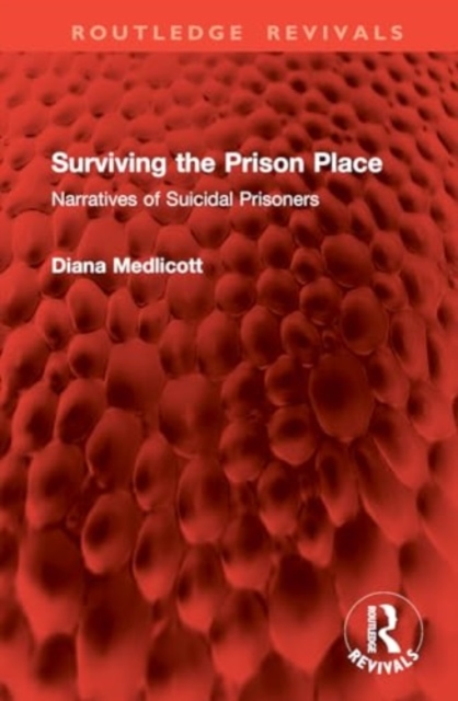 Surviving the Prison Place : Narratives of Suicidal Prisoners, Hardback Book