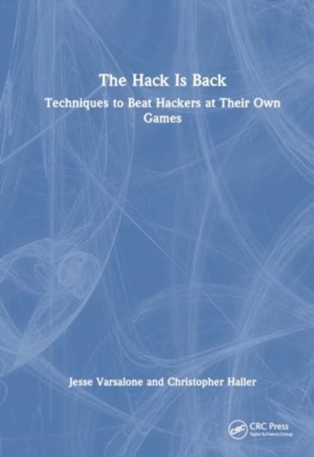 The Hack Is Back : Techniques to Beat Hackers at Their Own Games, Paperback / softback Book