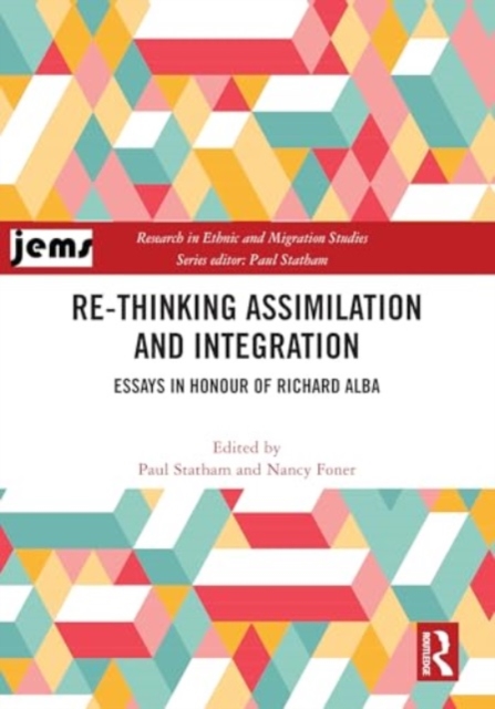 Re-thinking Assimilation and Integration : Essays in Honour of Richard Alba, Hardback Book