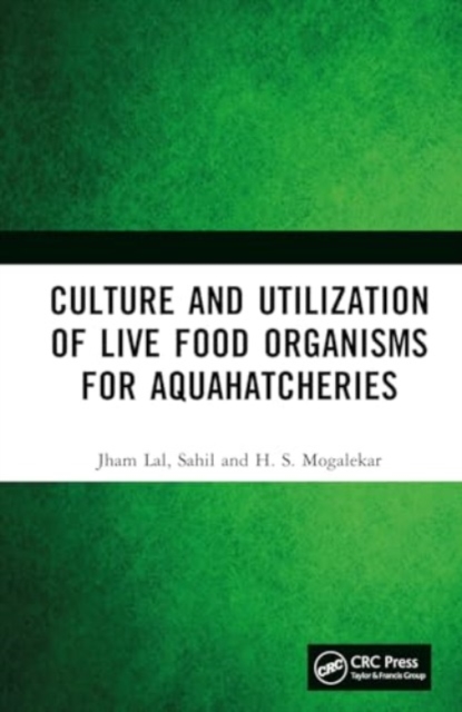 Culture and Utilization of Live Food Organisms for Aquahatcheries, Hardback Book