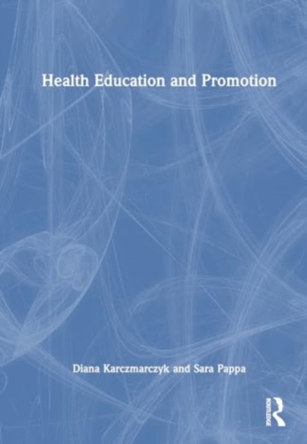 Health Education and Promotion, Hardback Book