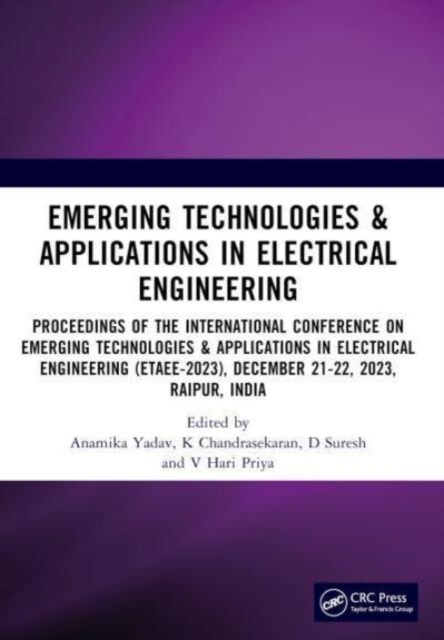 Emerging Technologies & Applications in Electrical Engineering : Proceedings of the International Conference on Emerging Technologies & Applications in Electrical Engineering (ETAEE-2023), December 21, Paperback / softback Book