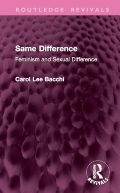 Same Difference : Feminism and Sexual Difference, Hardback Book