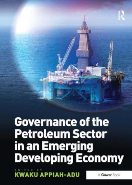 Governance of the Petroleum Sector in an Emerging Developing Economy, Paperback / softback Book