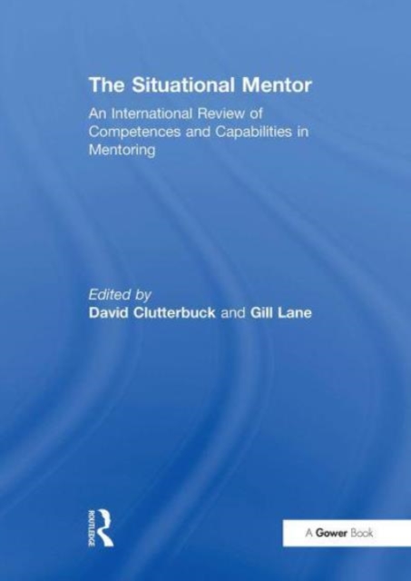 The Situational Mentor : An International Review of Competences and Capabilities in Mentoring, Paperback / softback Book