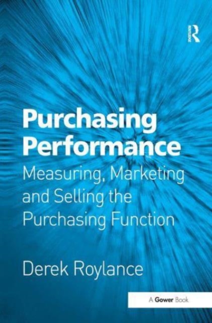 Purchasing Performance : Measuring, Marketing and Selling the Purchasing Function, Paperback / softback Book