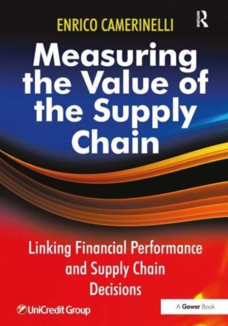 Measuring the Value of the Supply Chain : Linking Financial Performance and Supply Chain Decisions, Paperback / softback Book