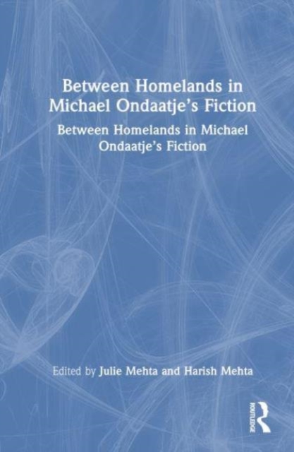 Between Homelands in Michael Ondaatje’s Fiction, Paperback / softback Book