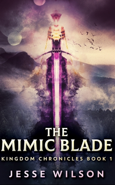 The Mimic Blade (Kingdom Chronicles Book 1), Paperback / softback Book