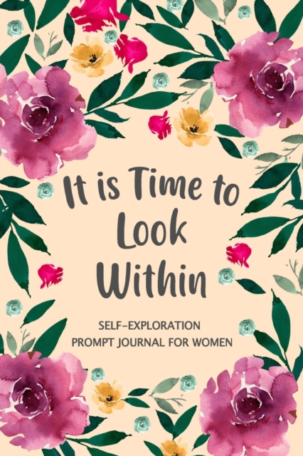It is Time to Look Within : Self Exploration Prompt Journal, Self Discovery Guided Journal, Happy Journal, Paperback / softback Book