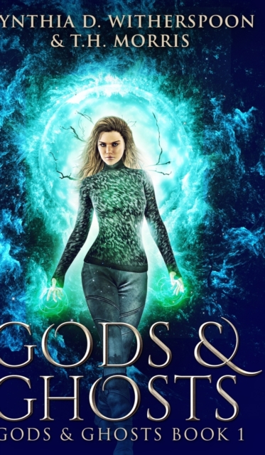 Gods And Ghosts (Gods And Ghosts Book 1), Hardback Book