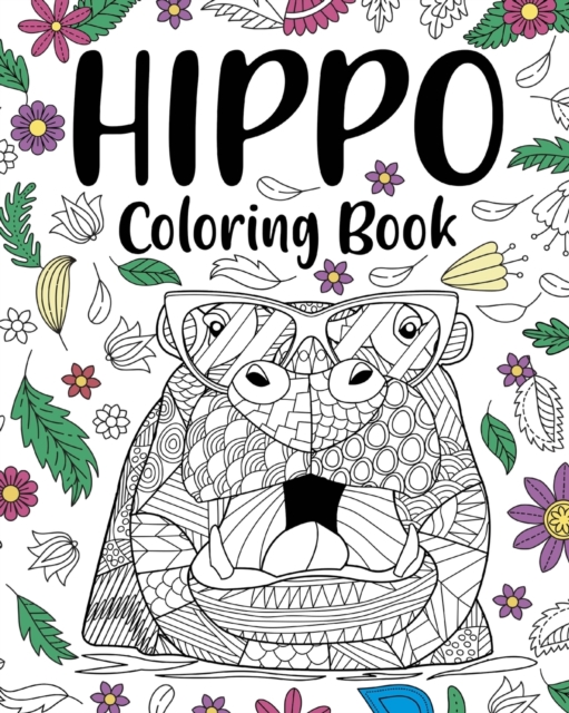 Hippo Coloring Book : Adult Coloring Book, Animal Coloring Book, Floral Mandala Coloring Pages, Paperback / softback Book