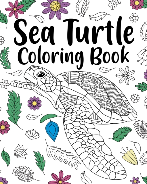 Sea Turtle Coloring Book : Adult Coloring Book, Sea Turtle Lover Gift, Floral Mandala Coloring Pages, Paperback / softback Book