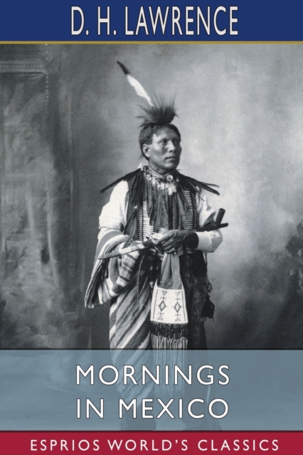 Mornings in Mexico (Esprios Classics), Paperback / softback Book