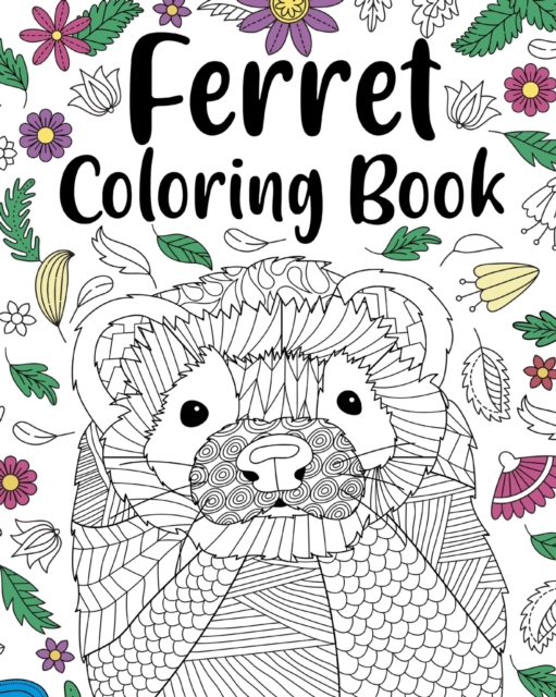 Ferret Coloring Book : Animal Adult Coloring Book, Ferret Lover Gift, Floral Mandala Coloring Pages, Paperback / softback Book