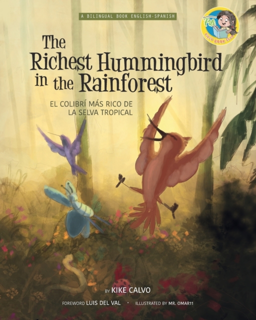 The Richest Hummingbird in the Rainforest. Bilingual English-Spanish. : Pili?s Book Club. The Adventures of Pili, Paperback / softback Book