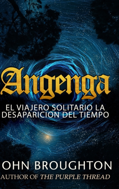 Angenga - El Viajero Solitario La Desaparicion Del Tiempo : Edicion de Letra Grande en Tapa dura, Hardback Book