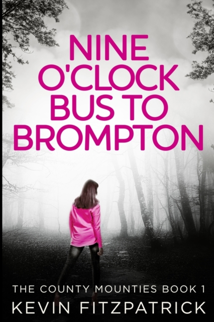 Nine O'clock Bus To Brompton (The County Mounties Book 1), Paperback / softback Book