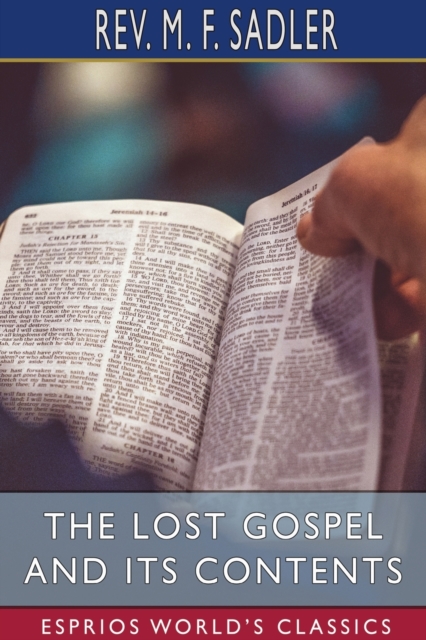 The Lost Gospel and its Contents (Esprios Classics), Paperback / softback Book