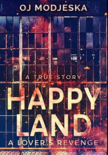 Happy Land - A Lover's Revenge : Premium Hardcover Edition, Hardback Book