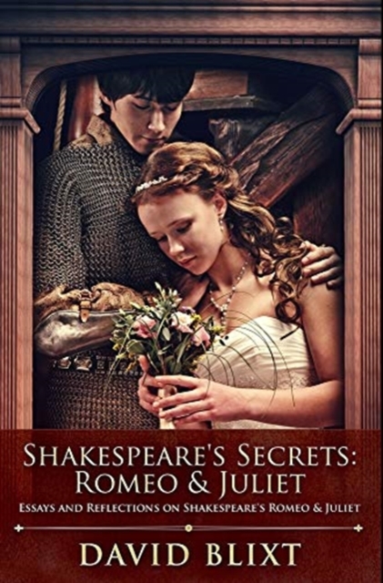 Shakespeare's Secrets : Romeo and Juliet: Premium Hardcover Edition, Hardback Book