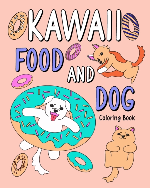 Kawaii Food and Dog Coloring Book : Coloring Book with Food Menu and Dog, Dog Coloring Page, Activity Coloring, Paperback / softback Book