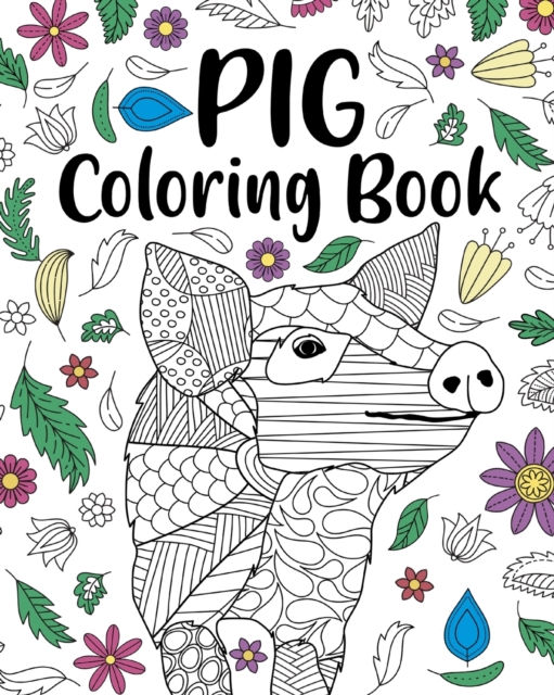 Pig Coloring Book : Pig Lover Gifts, Floral Mandala Coloring Pages, Animal Coloring Book, Paperback / softback Book