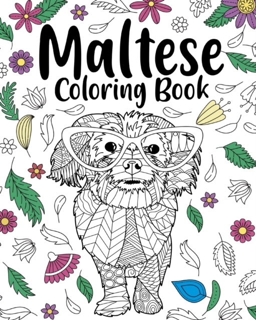 Maltese Coloring Book : Animal Coloring Book, Floral Mandala Coloring Pages, Quotes Coloring Book, Paperback / softback Book