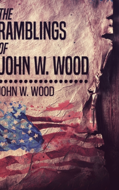 The Ramblings Of John W. Wood, Hardback Book