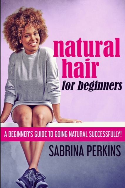 Natural Hair For Beginners : Large Print Edition, Paperback / softback Book