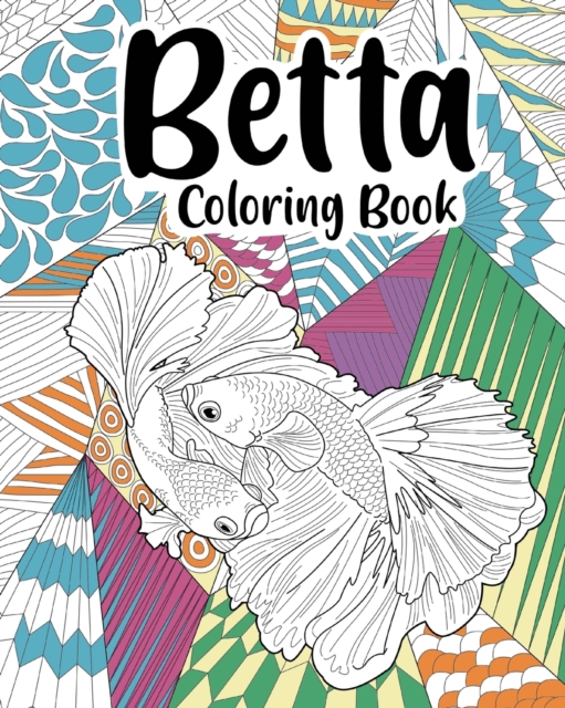 Betta Coloring Book : Fish Coloring Book, Floral Mandala Coloring Pages, Fighting Fish Lovers Gift, Paperback / softback Book