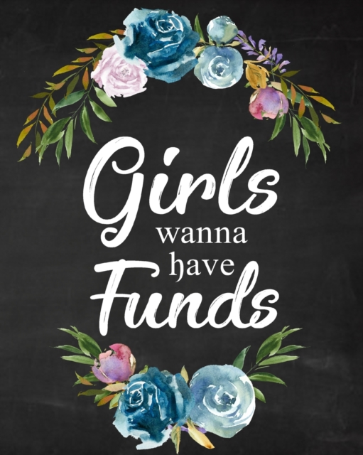 Girls Wanna Have Funds : Budgeting Planner for Young Adults, Undated Weekly Monthly Budgeting Planner, Paperback / softback Book