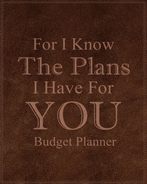 For I Know The Plans I Have For You : Adult Budget Planner, Daily Planner Books, Budget Planner Books, Paperback / softback Book