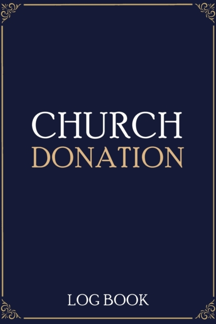 Church Donation Log Book : Adult Finance Log Book, Donation Tracker, Donation Record, Church Note, Paperback / softback Book