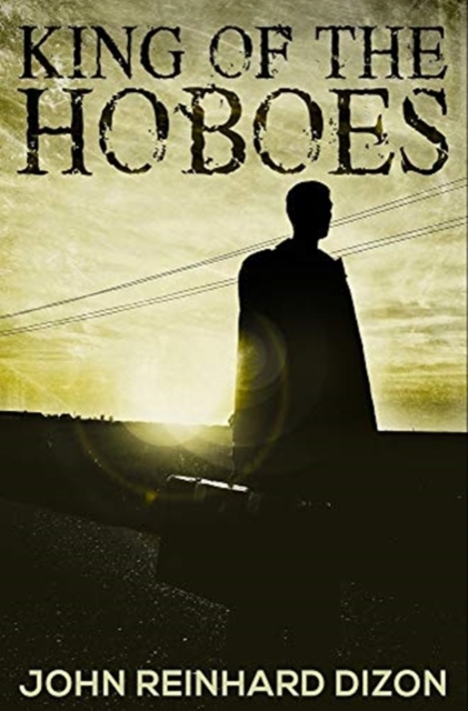 King of the Hoboes : Premium Hardcover Edition, Hardback Book