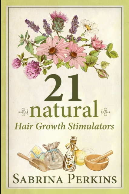 21 Natural Hair Growth Stimulators, Paperback / softback Book