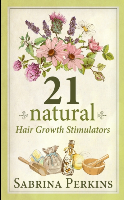 21 Natural Hair Growth Stimulators, Paperback / softback Book