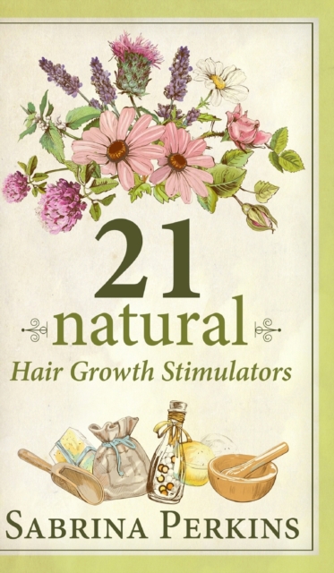 21 Natural Hair Growth Stimulators, Hardback Book