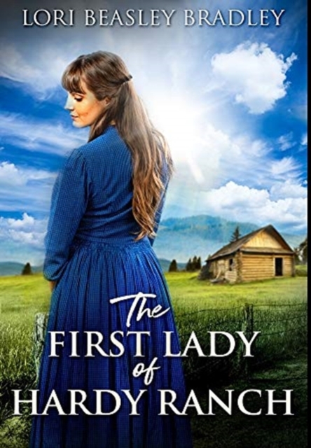 The First Lady of Hardy Ranch : Premium Hardcover Edition, Hardback Book