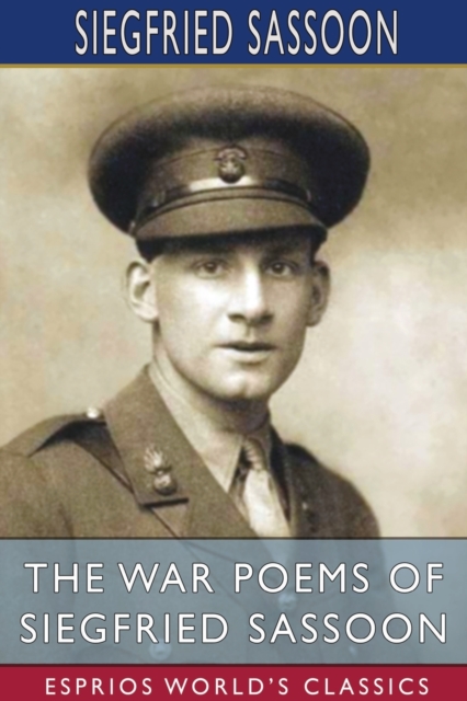 The War Poems of Siegfried Sassoon (Esprios Classics), Paperback / softback Book