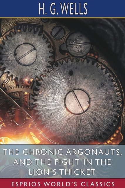 The Chronic Argonauts, and The Fight in the Lion's Thicket (Esprios Classics), Paperback / softback Book