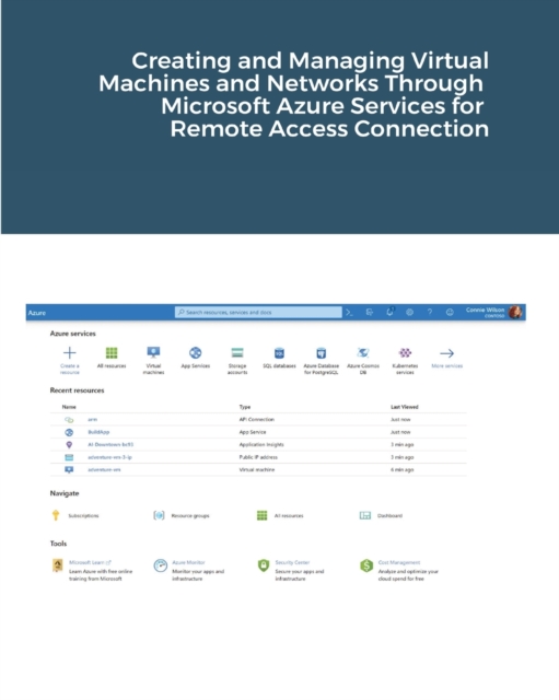 Creating and Managing Virtual Machines and Networks Through Microsoft Azure Services for Remote Access Connection, Paperback / softback Book