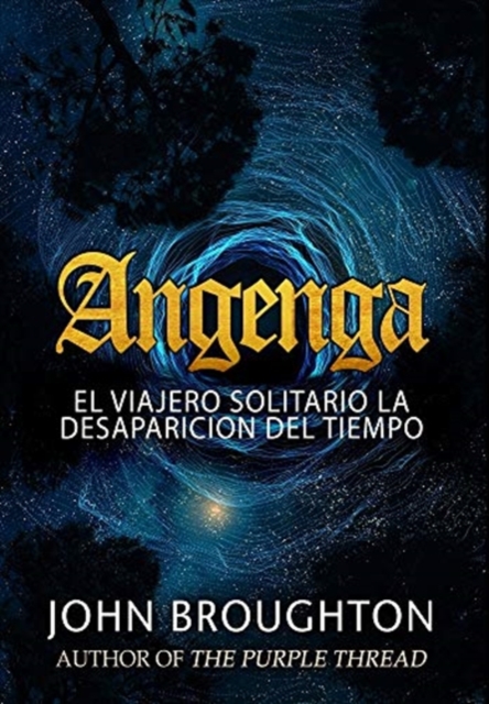 Angenga - El Viajero Solitario La Desaparicion Del Tiempo : Edicion Premium en Tapa dura, Hardback Book