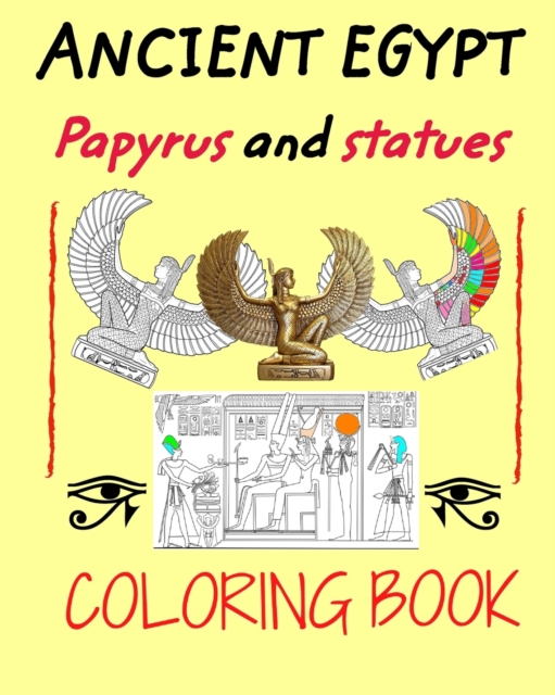 Ancient Egypt coloring book : Papyrus and statues to color for kids and adults, Paperback / softback Book