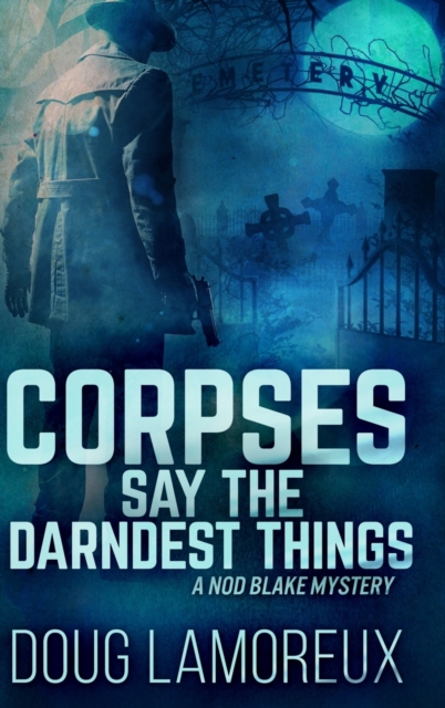 Corpses Say The Darndest Things : Large Print Hardcover Edition, Hardback Book