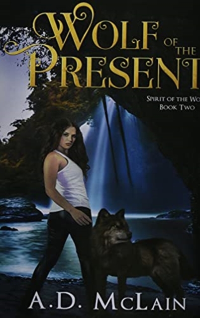 Wolf of the Present : Premium Hardcover Edition, Hardback Book