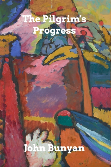 The Pilgrim's Progress : from This World, to That Which Is to Come, Paperback / softback Book